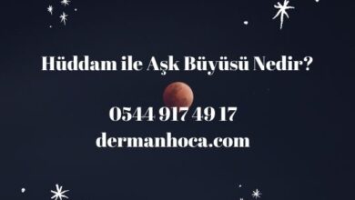 Hüddam ile Aşk Büyüsü Nedir?