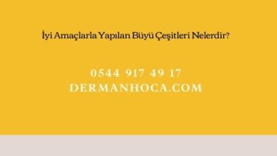 İyi Amaçlarla Yapılan Büyü Çeşitleri Nelerdir?