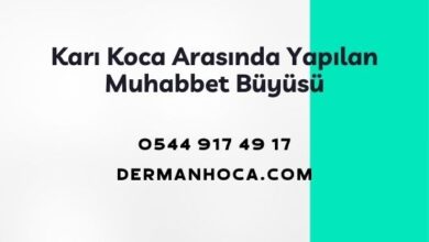 Karı Koca Arasında Yapılan Muhabbet Büyüsü