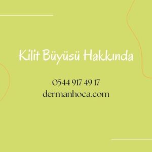 Kilit Büyüsü Hakkında