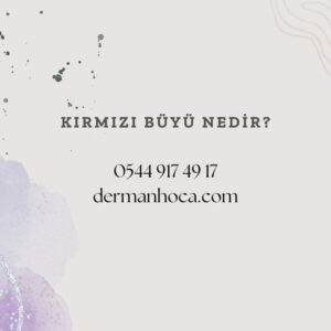 Kırmızı Büyü Nedir?