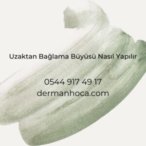 Uzaktan Bağlama Büyüsü Nasıl Yapılır