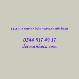 Eşleri Ayırmak İçin Yapılan Büyüler