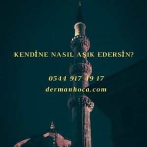 Kendine Nasıl Aşık Edersin?