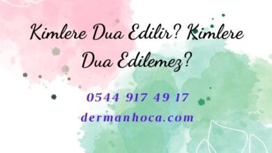 Kimlere Dua Edilir? Kimlere Dua Edilemez?