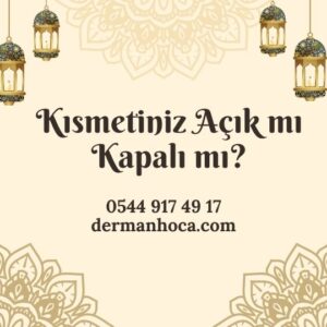 Kısmetiniz Açık mı Kapalı mı?