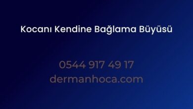 Kocanı Kendine Bağlama Büyüsü