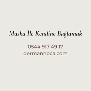 Muska İle Kendine Bağlamak