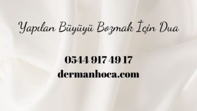 Yapılan Büyüyü Bozmak İçin Dua