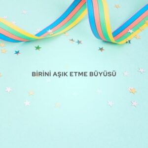 Bir Günde Aşık Etme Büyüsü