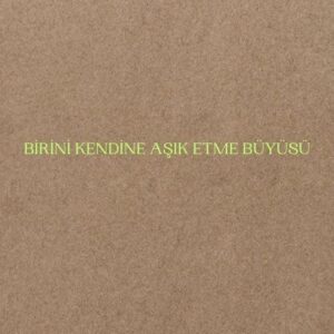 Birini Kendine Aşık Etme Büyüsü