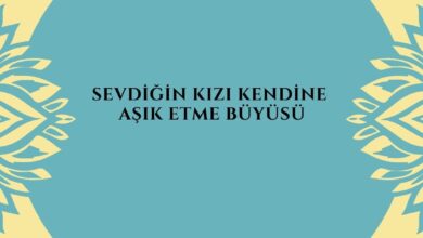Sevdiğin Kızı kendine Aşık Etme Büyüsü