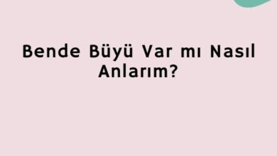 Bende Büyü Var mı Nasıl Anlarım?
