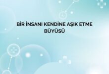 Bir İnsanı Kendine Aşık Etme Büyüsü