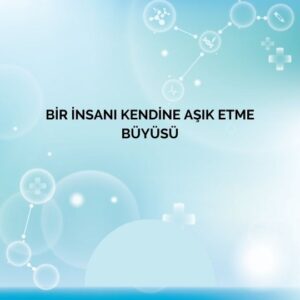 Bir İnsanı Kendine Aşık Etme Büyüsü