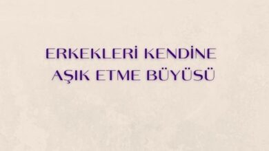 Erkekleri Kendine Aşık Etme Büyüsü