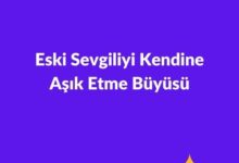 Eski Sevgiliyi Kendine Aşık Etme Büyüsü