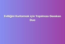 Evliliğini Kurtarmak için Yapılması Gereken Dua