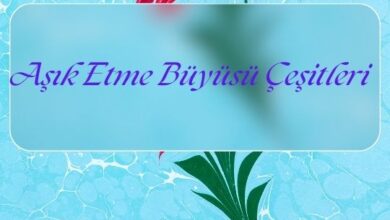 Aşık Etme Büyüsü Çeşitleri