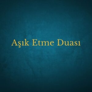 Aşık Etme Duası