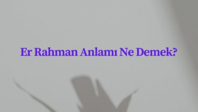 Er Rahman Anlamı Ne Demek?