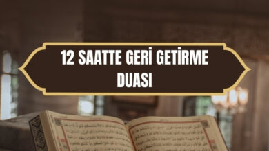 12 Saatte Geri Getirme Duası