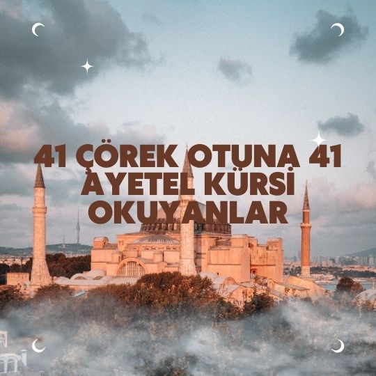 41 Çörek Otuna 41 Ayetel Kürsi Okuyanlar