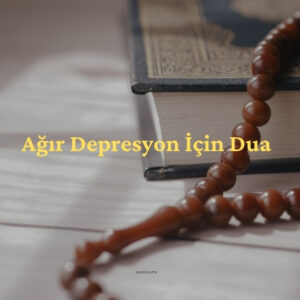 Ağır Depresyon İçin Dua