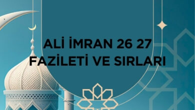 Ali İmran 26 27 Fazileti ve Sırları