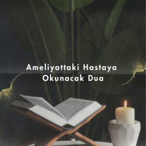 Ameliyattaki Hastaya Okunacak Dua