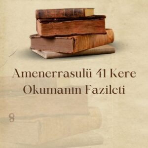 Amenerrasulü 41 Kere Okumanın Fazileti