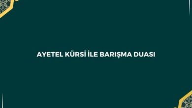 Ayetel Kürsi İle Barışma Duası