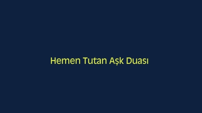 Hemen Tutan Aşk Duası